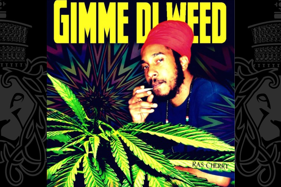 Gimme di weed