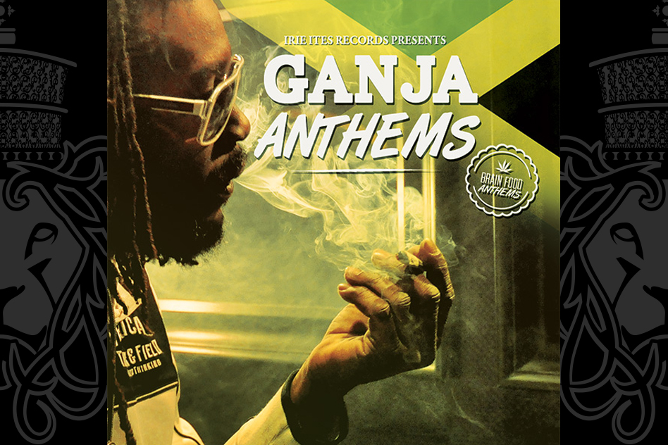 Ganja Anthems by Irie Ites Records