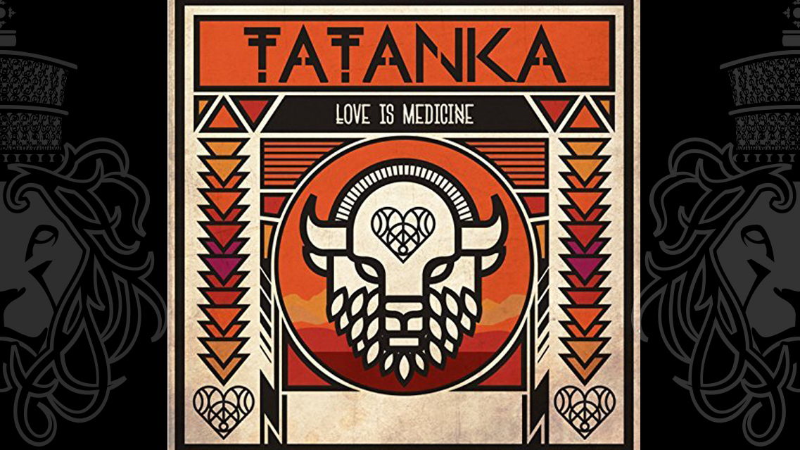 Tatanka - Love is Medicine