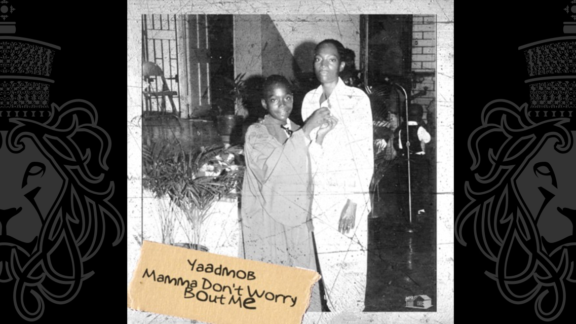 YaaD MoB - Mama Don't Worry About Me