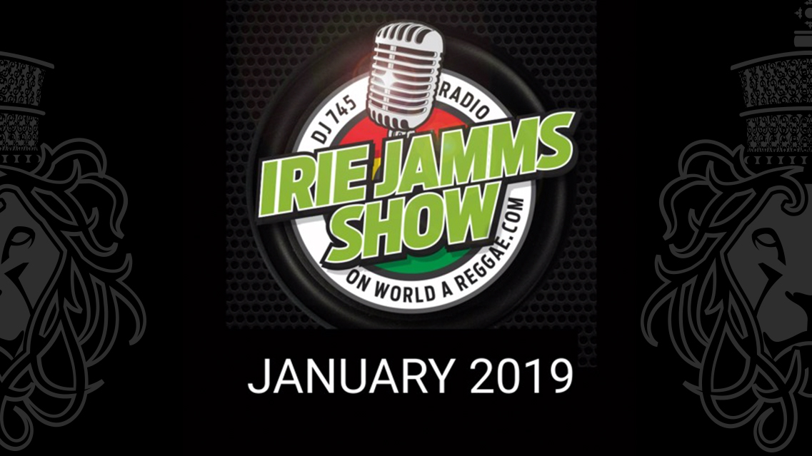 Irie Jamms Show January 2019