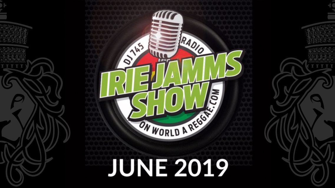 Irie Jamm Show June 2019