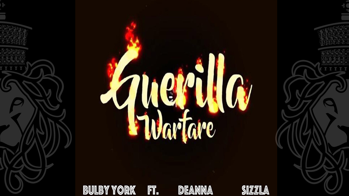 Bulby York ft. Deanna x Sizzla - Guerilla Warfare