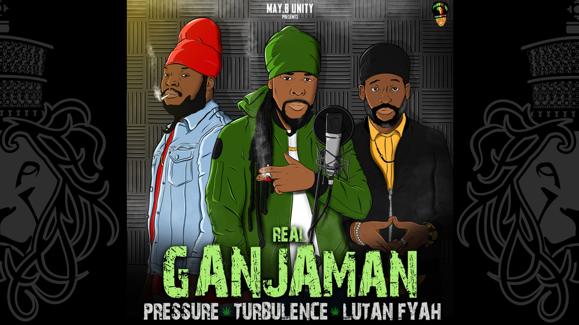 Turbulence, Pressure & Lutan Fyah - Real Ganjaman