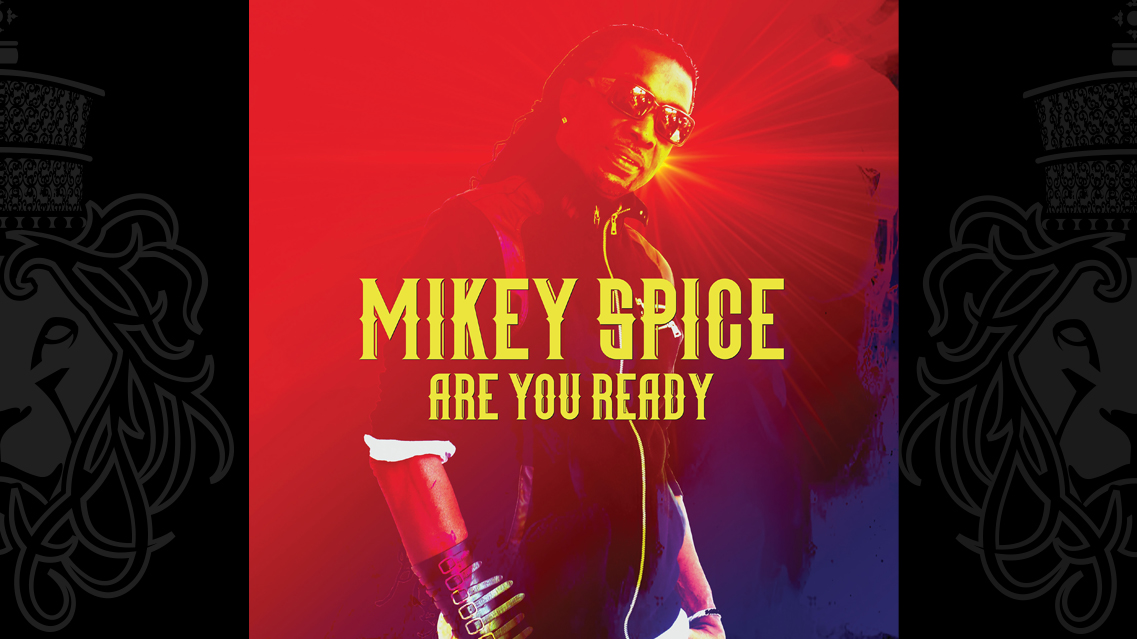 Mikey Spice are you ready