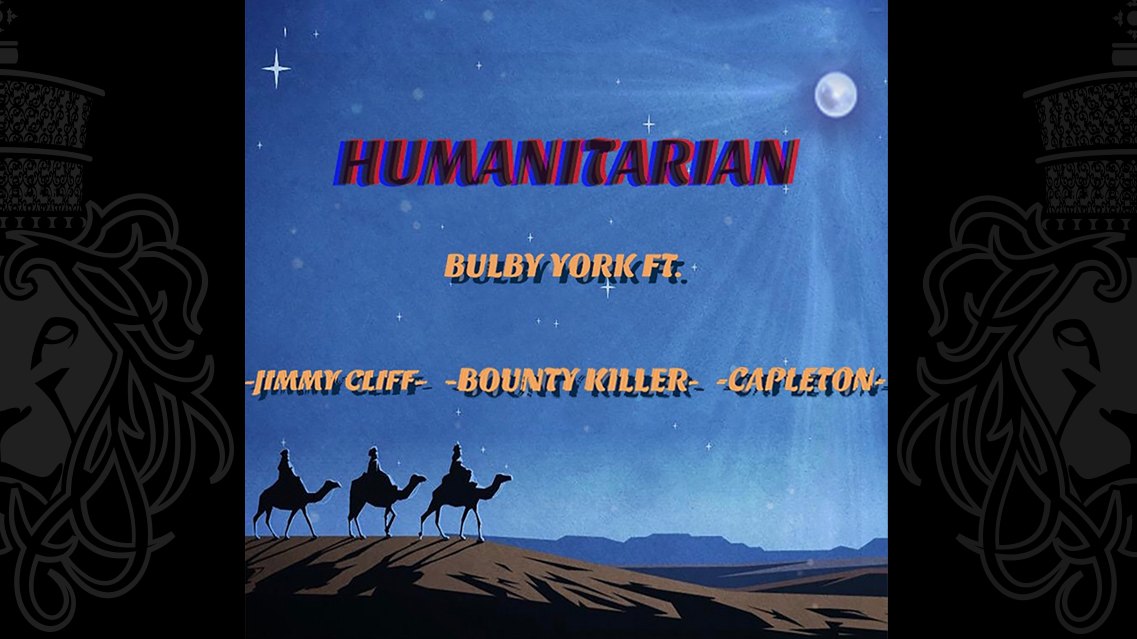Bulby York - Humanitarian ft. Jimmy Cliff, Capleton & Bounty Killer